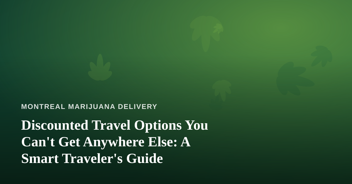 Discounted Travel Options You Can’t Get Anywhere Else: A Smart Traveler’s Guide