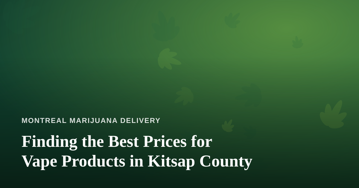 Finding the Best Prices for Vape Products in Kitsap County