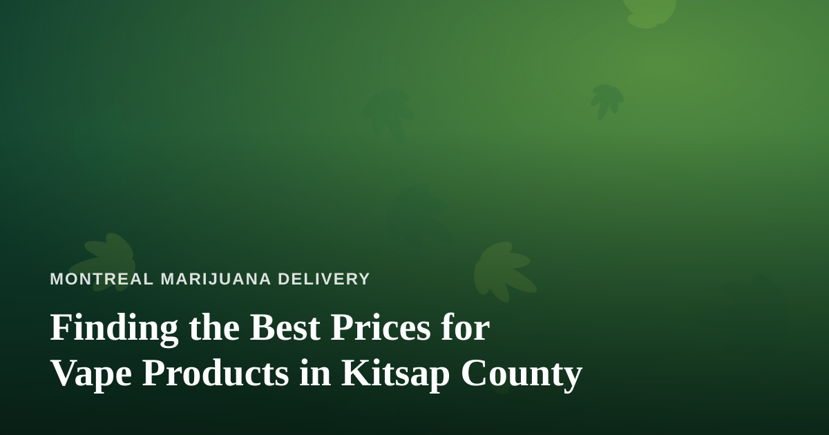 Finding the Best Prices for Vape Products in Kitsap County