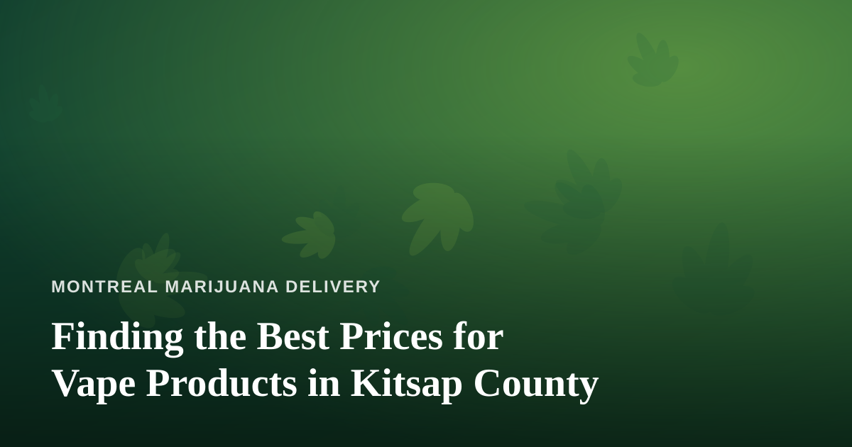 Finding the Best Prices for Vape Products in Kitsap County