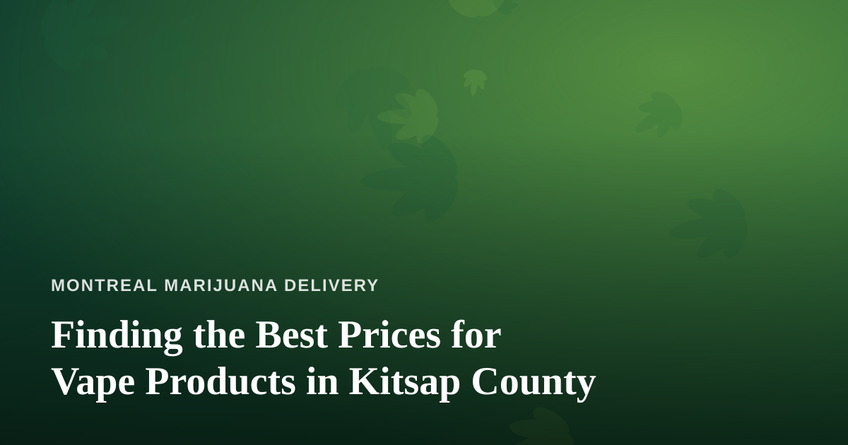 Finding the Best Prices for Vape Products in Kitsap County