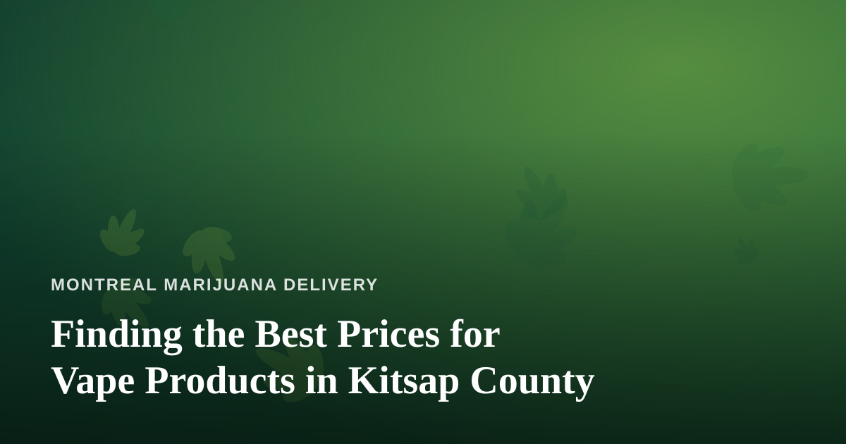 Finding the Best Prices for Vape Products in Kitsap County