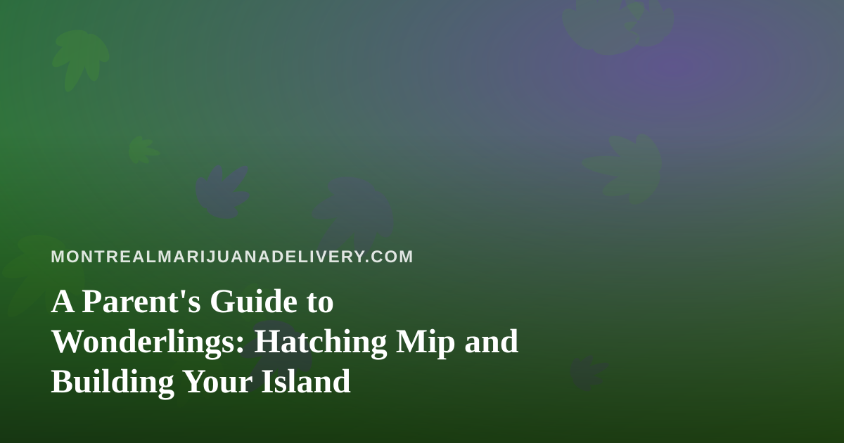 A Parent’s Guide to Wonderlings: Hatching Mip and Building Your Island