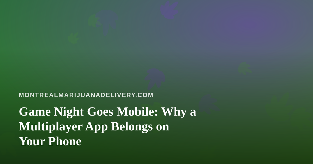 Game Night Goes Mobile: Why a Multiplayer App Belongs on Your Phone