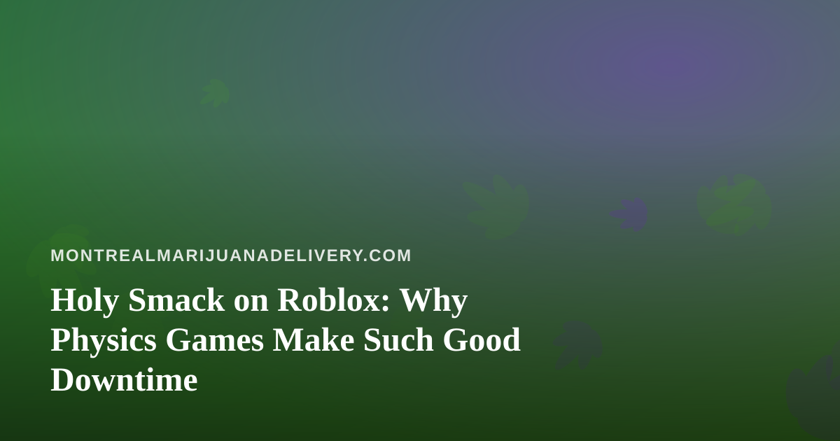 Holy Smack on Roblox: Why Physics Games Make Such Good Downtime