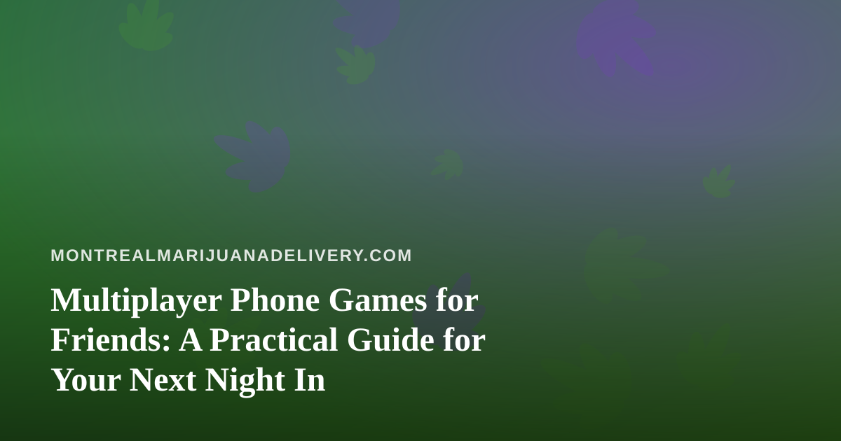 Multiplayer Phone Games for Friends: A Practical Guide for Your Next Night In