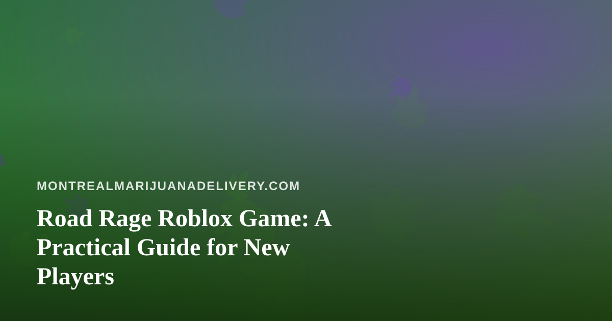 Road Rage Roblox Game: A Practical Guide for New Players