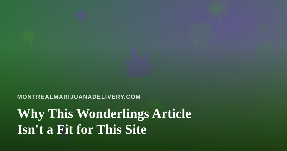 Why This Wonderlings Article Isn’t a Fit for This Site
