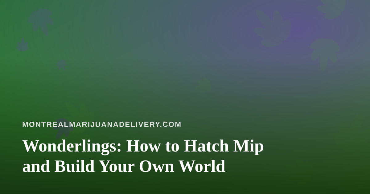 Wonderlings: How to Hatch Mip and Build Your Own World